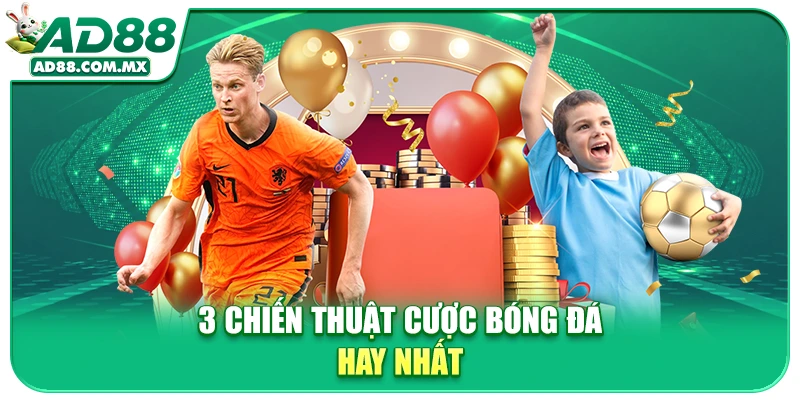 3 chiến thuật cược bóng đá hay nhất