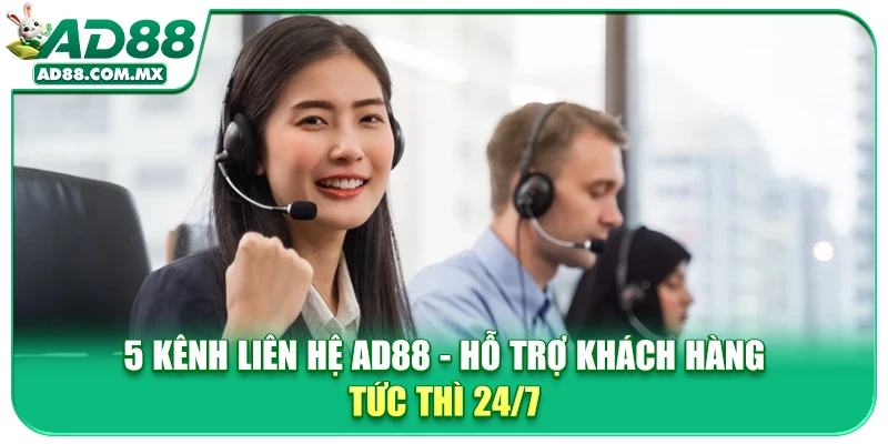 5 Kênh Liên Hệ AD88 - Hỗ Trợ Khách Hàng Tức Thì 24/7