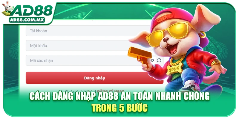 Cách Đăng Nhập AD88 An Toàn Nhanh Chóng Trong 5 Bước