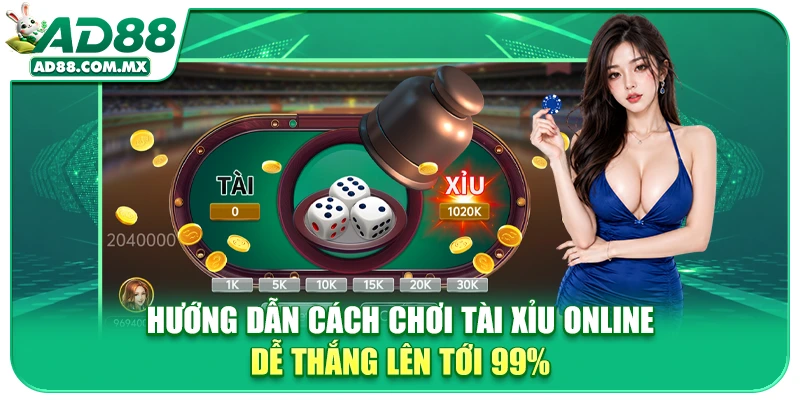 Hướng Dẫn Cách Chơi Tài Xỉu Online Dễ Thắng Lên Tới 99%