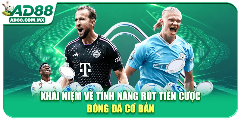 Khái niệm về tính năng rút tiền cược bóng đá cơ bản