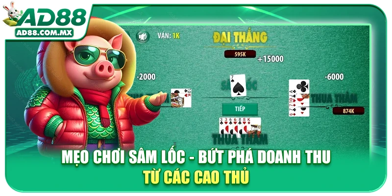 Mẹo Chơi Sâm Lốc - Bứt Phá Doanh Thu Từ Các Cao Thủ