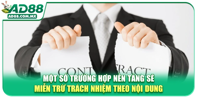 Một số trường hợp nền tảng sẽ miễn trừ trách nhiệm theo nội dung