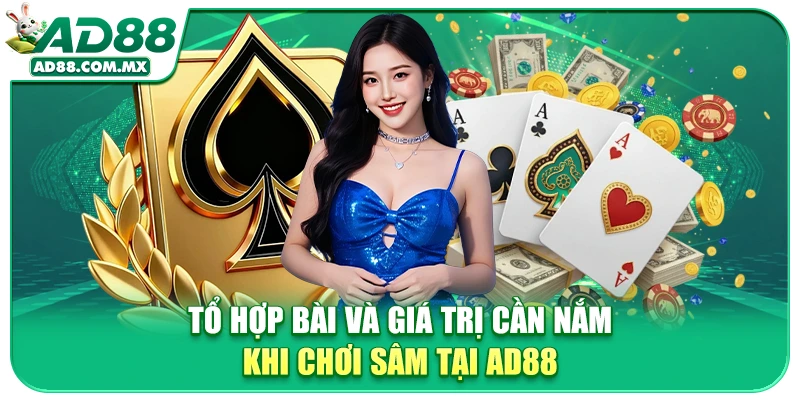 Tổ hợp bài và giá trị cần nắm khi chơi Sâm tại AD88