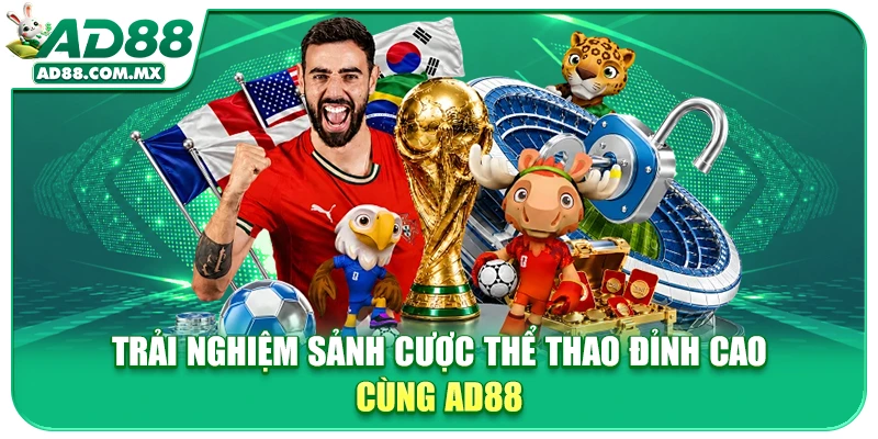 Trải nghiệm sảnh cược thể thao đỉnh cao cùng AD88